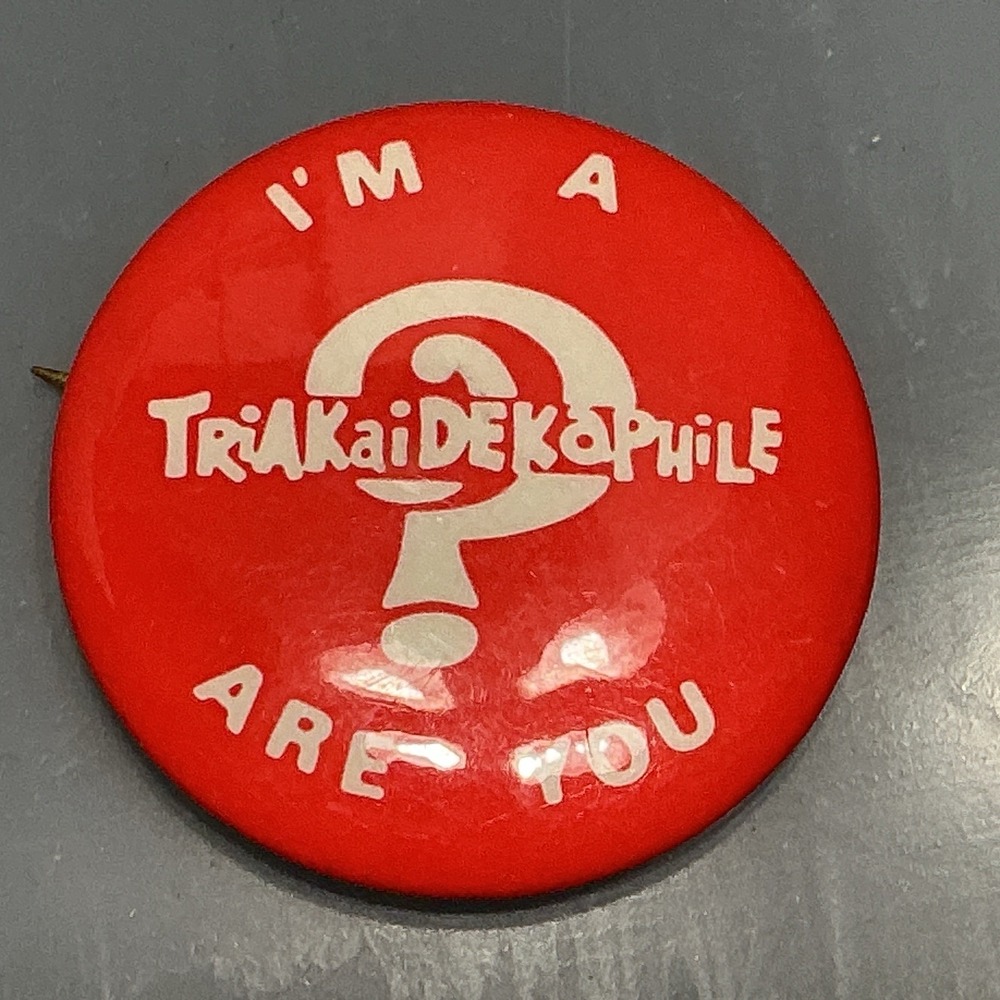 I'm A Triakai Dekaphile Are You Button Pin 13 Vintage
